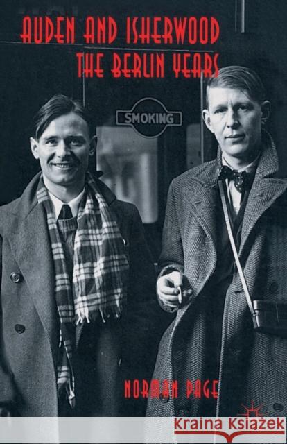 Auden and Isherwood: The Berlin Years Page, Norman 9780333803998