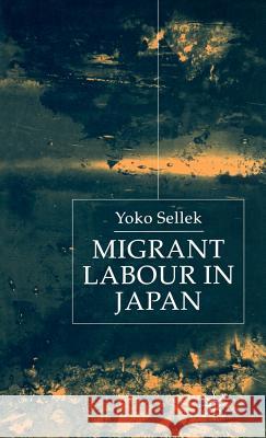 Migrant Labour in Japan Yoko Sellek 9780333804322 Palgrave MacMillan