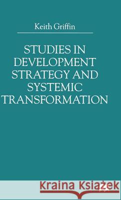Studies in Development Strategy and Systemic Transformation Keith Griffin   9780333804360 Palgrave Macmillan