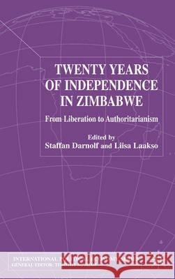 Twenty Years of Independence in Zimbabwe: From Liberation to Authoritarianism Darnolf, S. 9780333804537