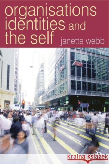 Organisations, Identities And The Self Janette Webb 9780333804872