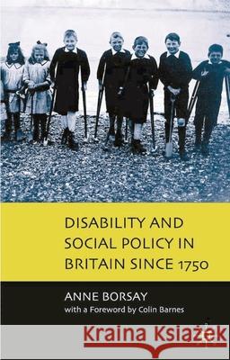 Disability and Social Policy in Britain Since 1750: A History of Exclusion Borsay, Anne 9780333912546 Palgrave MacMillan