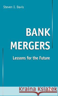 Bank Mergers: Lessons for the Future Davis, S. 9780333912607 PALGRAVE MACMILLAN