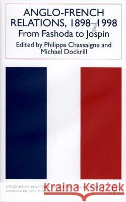 Anglo-French Relations 1898 - 1998: From Fashoda to Jospin Chassaigne, P. 9780333912614