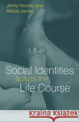 Social Identities Across the Life Course Hockey, Jenny 9780333912843