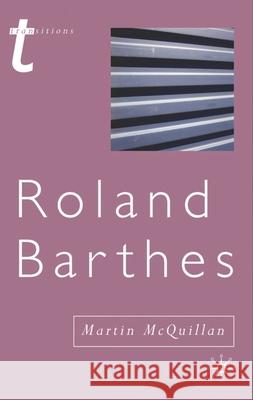 Roland Barthes: Or the Profession of Cultural Studies Martin McQuillan 9780333914571