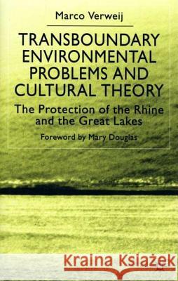 Transboundary Environmental Problems and Cultural Theory: The Protection of the Rhine and the Great Lakes Na, Na 9780333915639 PALGRAVE MACMILLAN