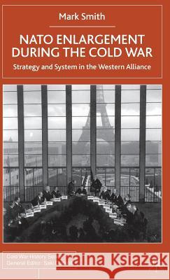 NATO Enlargement During the Cold War: Strategy and System in the Western Alliance Smith, M. 9780333918180 PALGRAVE MACMILLAN