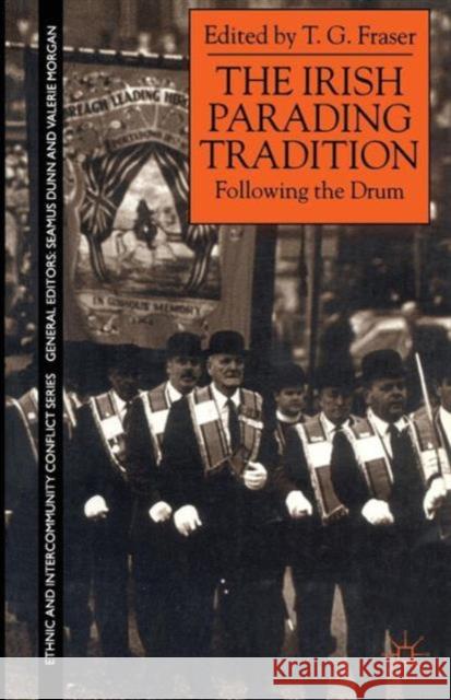 The Irish Parading Tradition: Following the Drum Fraser, T. 9780333918364 PALGRAVE MACMILLAN