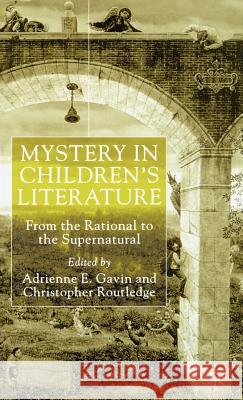 Mystery in Children's Literature: From the Rational to the Supernatural Gavin, Adrienne E. 9780333918814 Palgrave MacMillan