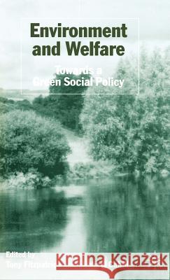 Environment and Welfare: Towards a Green Social Policy Fitzpatrick, T. 9780333919842 Palgrave MacMillan