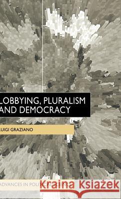 Lobbying, Pluralism and Democracy Luigi Graziano 9780333920565 PALGRAVE MACMILLAN