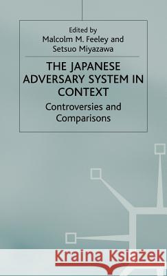 The Japanese Adversary System in Context: Controversies and Comparisons Feeley, M. 9780333920602