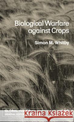 Biological Warfare Against Crops Simon M. Whitby 9780333920855 Palgrave MacMillan