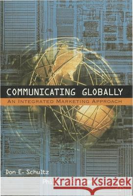 Communicating Globally: An Integrated Marketing Approach Schultz, Don E. 9780333921371 PALGRAVE MACMILLAN