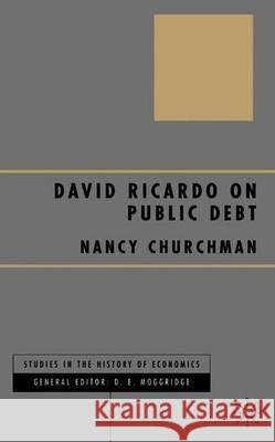 David Ricardo on Public Debt Nancy Churchman 9780333921487 Palgrave MacMillan