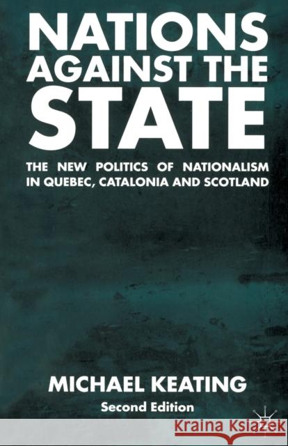 Nations Against the State: The New Politics of Nationalism in Quebec, Catalonia and Scotland Midwinter, A. 9780333921524 PALGRAVE MACMILLAN