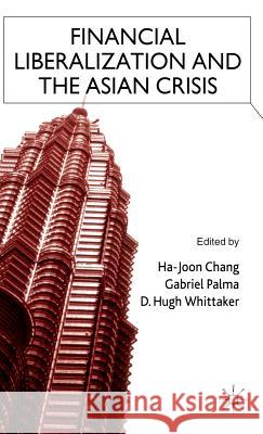 Financial Liberalization and the Asian Crisis  9780333921586 PALGRAVE MACMILLAN