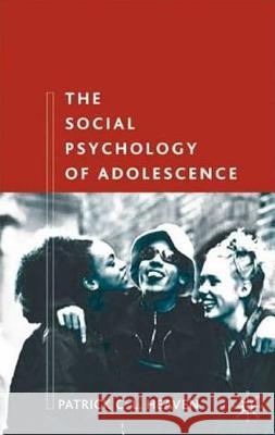 Social Psychology of Adolescence Heaven, Patrick 9780333921654 0