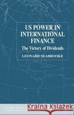 Us Power in International Finance: The Victory of Dividends Seabrooke, L. 9780333921678 Palgrave MacMillan