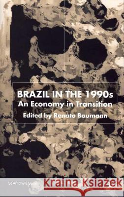 Brazil in the 1990s: An Economy in Transition Baumann, R. 9780333921968 Palgrave MacMillan