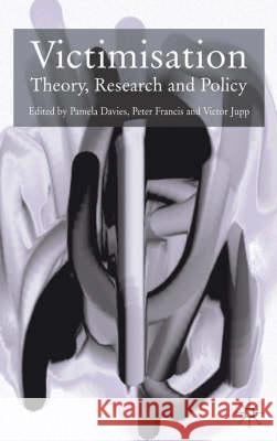 Victimisation: Theory, Research and Policy Davies, Pamela 9780333925010 Palgrave MacMillan