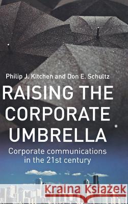 Raising the Corporate Umbrella: Corporate Communications in the Twenty-First Century Kitchen, Philip J. 9780333926390