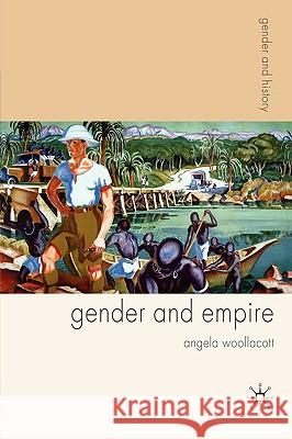 Gender and Empire Angela Woollacott 9780333926451