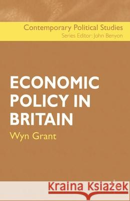 Economic Policy in Britain Wyn Grant 9780333928899 Palgrave MacMillan