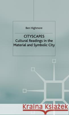 Cityscapes: Cultural Readings in the Material and Symbolic City Highmore, Ben 9780333929346 PALGRAVE MACMILLAN