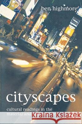 Cityscapes: Cultural Readings in the Material and Symbolic City Highmore, Ben 9780333929353 0