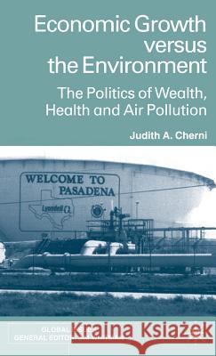 Economic Growth Versus the Environment: The Politics of Wealth, Health and Air Pollution Cherni, J. 9780333929568 Palgrave MacMillan