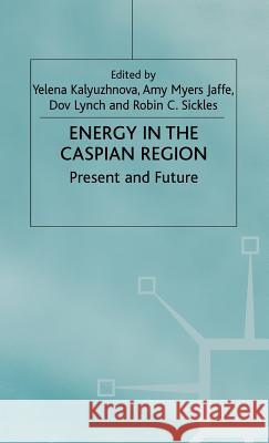 Energy in the Caspian Region: Present and Future Kalyuzhnova, Y. 9780333929599 Palgrave MacMillan