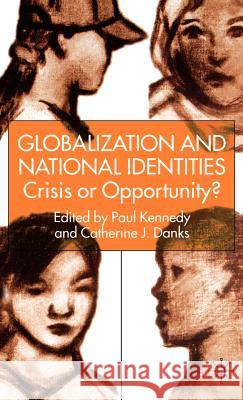 Globalization and National Identities: Crisis or Opportunity? Kennedy, P. 9780333929636 Palgrave MacMillan