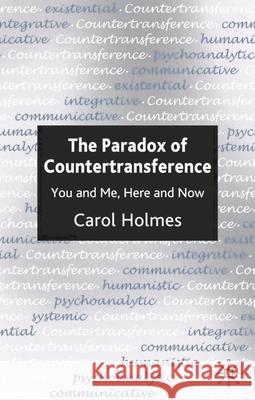 The Paradox of Countertransference: You and Me, Here and Now Holmes, Carol 9780333929643 PALGRAVE MACMILLAN