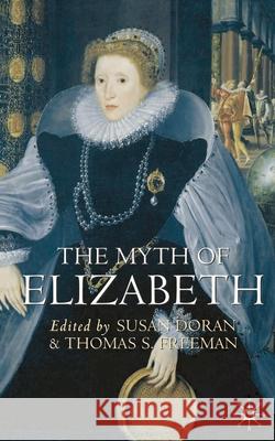 The Myth of Elizabeth Thomas S. Freeman Susan Doran 9780333930847