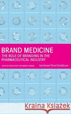 Brand Medicine: The Role of Branding in the Pharmaceutical Industry Blackett, T. 9780333930984