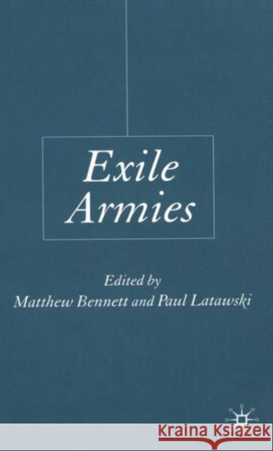 Exile Armies Paul Latawski Paul Latawski Matthew Bennett 9780333945643 Palgrave MacMillan