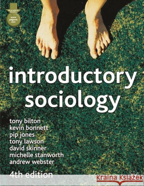 Introductory Sociology Tony Bilton, Kevin Bonnett, Pip Jones, Tony Lawson, David Skinner, Michelle Stanworth, Andrew Webster 9780333945711