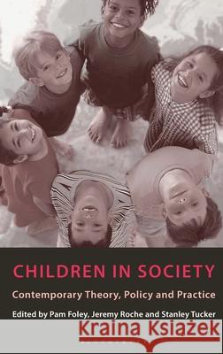Children in Society: Contemporary Theory, Policy and Practice Foley, Pam 9780333945889 PALGRAVE MACMILLAN