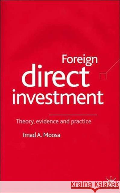 Foreign Direct Investment: Theory, Evidence and Practice Moosa, I. 9780333945902 Palgrave MacMillan
