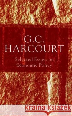 Selected Essays on Economic Policy G. C. Harcourt 9780333946329 PALGRAVE MACMILLAN