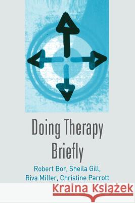 Doing Therapy Briefly Robert Bor Sheila Gill Riva Miller 9780333947630