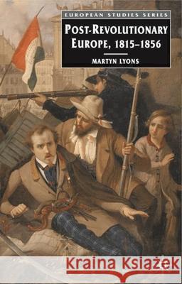 Post-Revolutionary Europe: 1815-1856 Lyons, Martyn 9780333948057 Palgrave MacMillan