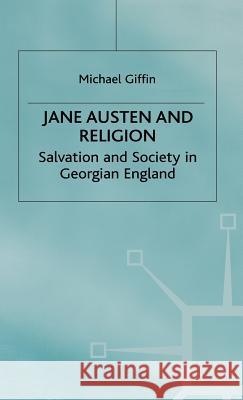 Jane Austen and Religion: Salvation and Society in Georgian England Giffin, s. 9780333948088 PALGRAVE MACMILLAN