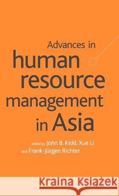 Advances in Human Resource Management in Asia John B. Kidd Xue Li Frank-Jurgen Richter 9780333948156