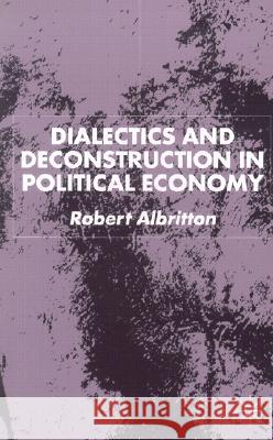 Dialectics and Deconstruction in Political Economy R Albritton 9780333948378 0