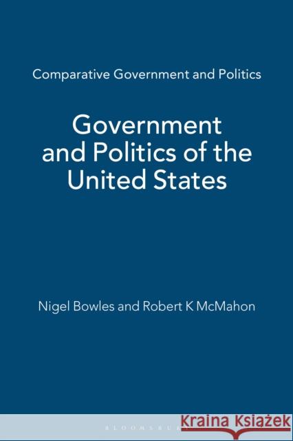 Government and Politics of the United States Nigel Bowles 9780333948613
