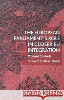 The European Parliament's Role in Closer EU Integration Richard Corbett 9780333949382
