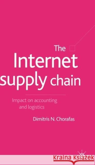 The Internet Supply Chain: Impact on Accounting and Logistics Chorafas, D. 9780333949634 PALGRAVE MACMILLAN